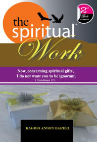 Title: THE SPIRITUAL WORK (spiritual series, #2), Author: Kagiso Anson Bareki