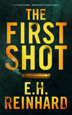 The First Shot (Lieutenant Kane - Dedicated to Death Series, #1)