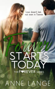 Title: Forever Starts Today (The Forever Series, #1), Author: Anne Lange