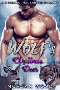 Title: A Wolf's Christmas Deer (Winter Wolves, #2), Author: Morgan Wood