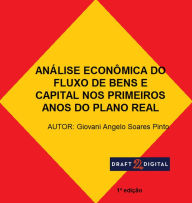 Title: ANÁLISE ECONÔMICA DO FLUXO DE BENS E CAPITAL NOS PRIMEIROS ANOS DO PLANO REAL, Author: Giovani Angelo Soares Pinto