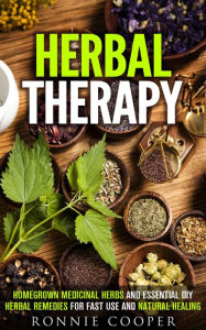 Title: Herbal Therapy: Homegrown Medicinal Herbs and Essential DIY Herbal Remedies for Fast Use and Natural Healing (DIY Medicinal Herbs), Author: Ronnie Cooper