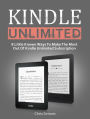 Kindle Unlimited: 8 Little Known Ways To Make The Most Out Of Kindle Unlimited Subscription