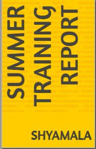 Title: Summer Training Report, Author: Shyamala Nemana