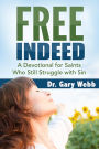 FREE INDEED: A Devotional for Saints Who Still Struggle with Sin