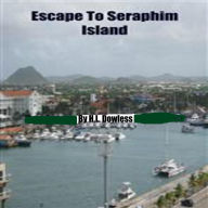 Title: Escape To Seraphim Island, Author: H.L. Dowless