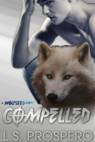 Title: Wolfseed: Compelled, Author: L.S. Prospero