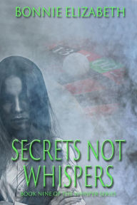 Title: Secrets Not Whispers, Author: Bonnie Elizabeth