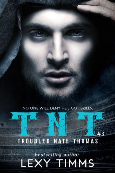 Troubled Nate Thomas - Part 3 (T.N.T. Series, #3)