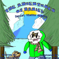 Title: The Adventures of Daniel: Daniel Visits Alaska, Author: Rene Ghazarian