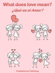 Title: Que es el Amor? - What Does Love Mean?, Author: Freekidstories Publishing