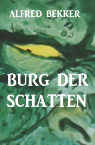 Title: Burg der Schatten, Author: Alfred Bekker