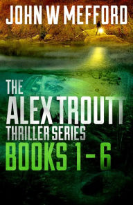 Title: The Alex Troutt Thriller Series: Books 1-6 (Redemption Thriller Series Box Set), Author: John W. Mefford