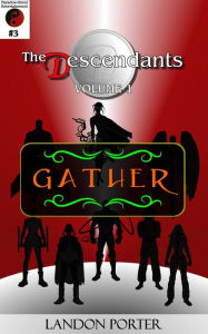 Title: The Descendants #3 - Gather (The Descendants Main Series, #3), Author: Landon Porter