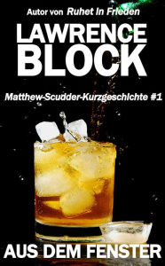 Title: Aus dem Fenster (Matthew Scudder Kurzgeschichten, #1), Author: Lawrence Block