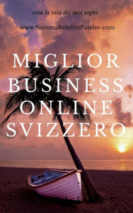 Title: Miglior Business Online Svizzero, Author: crea la vita dei tuoi sogni