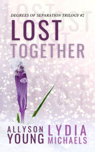 Title: Lost Together (Degrees of Separation, #2), Author: Lydia Michaels