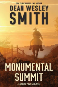 Title: Monumental Summit (Thunder Mountain, #2), Author: Dean Wesley Smith