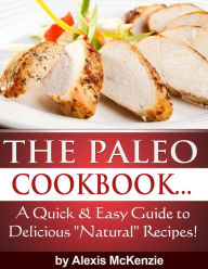 Title: The Paleo Cookbook: A Quick and Easy Guide to Delicious 