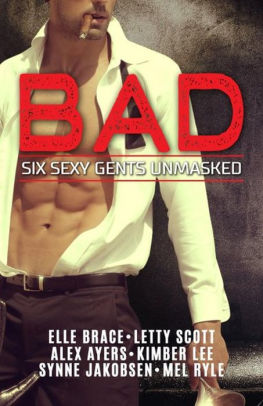 Bad Six Sexy Gents Unmasked By Elle Brace Letty Scott Kimber Lee Synne Jakobsen Nook Book Ebook Barnes Noble