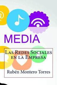 Title: Las Redes Sociales en la Empresa, Author: Rubén Montero Torres