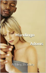 Title: Mandingo Adonis, Author: Ashley Bradley