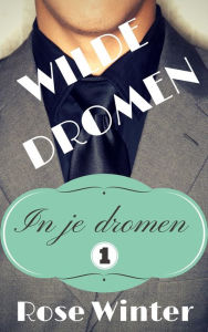 Title: Wilde dromen (In je dromen, #1), Author: Rose Winter