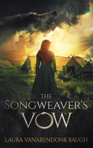 Title: The Songweaver's Vow, Author: Laura VanArendonk Baugh