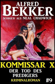 Title: Alfred Bekker Kommissar X #9: Der Tod des Predigers, Author: Alfred Bekker