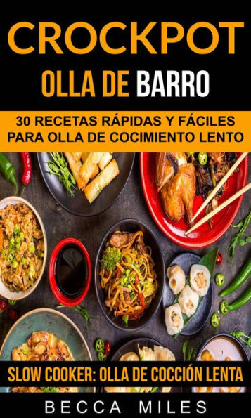 Crockpot: Olla De Barro: 30 recetas rápidas y fáciles para olla de cocimiento lento (Slow Cooker: Olla De Cocción Lenta)