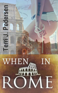 Title: When In Rome, Author: Terri J. Pedersen