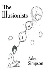 Title: The Illusionists, Author: Aden Simpson