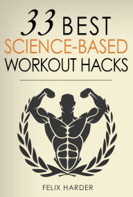 Title: Workout: 33 Best Science-Based Workout Hacks, Author: Felix Harder