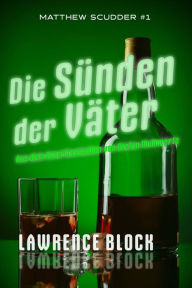 Title: Die Sünden der Väter (Matthew Scudder, #1), Author: Lawrence Block