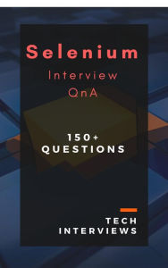 Title: Selenium Interview Questions & Answers, Author: Tech Interviews