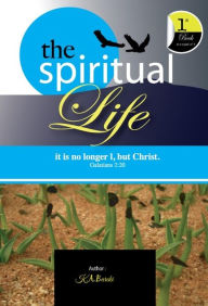 Title: The Spiritual Life (spiritual series, #1), Author: Kagiso Anson Bareki