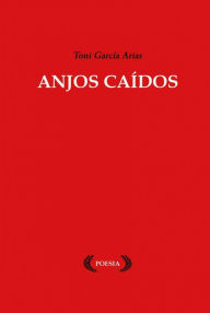 Title: Anjos Caídos, Author: Toni García Arias