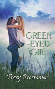 Title: Green-Eyed Girl, Author: Tracy Broemmer