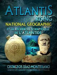 Title: ATLANTIS RISING National Geographic et la recherche scientifique de l'Atlantide, Author: Georgeos Díaz-Montexano