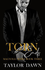 Title: Torn Ends (The Magnolia Series, #3), Author: Taylor Dawn