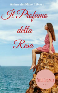 Title: Il Profumo della Resa, Author: April Geremia