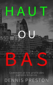 Title: HAUT ou BAS - Comment je tire profit dès Options Binaires, Author: Dennis Preston