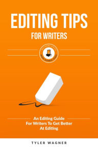 Title: Editing Tips For Writers (Authors Unite Book Series, #3), Author: Tyler Wagner