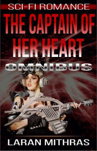 Title: The Captain of Her Heart: Omnibus, Author: Laran Mithras