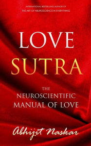 Title: Love Sutra: The Neuroscientific Manual of Love, Author: Abhijit Naskar