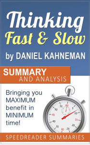 Title: Thinking Fast and Slow by Daniel Kahneman: Summary and Analysis, Author: SpeedReader Summaries