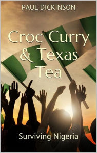 Title: Croc Curry & Texas Tea, Author: Paul Dickinson