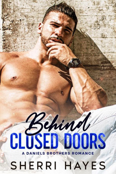 Behind Closed Doors (Daniels Brothers, #1)