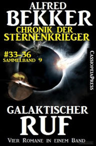 Title: Alfred Bekker Chronik der Sternenkrieger: Galaktischer Ruf (Sunfrost Sammelband, #9), Author: Alfred Bekker