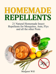 Title: Homemade Repellents: 21 Natural Homemade Insect Repellents for Mosquitos, Ants, Flys and all the other Pests, Author: Margaret Wills